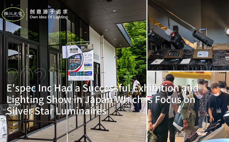 E'spec Inc Had a Successful Exhibition and Lighting Show in Japan Which Is Focus on Silver Star Luminaires